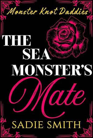 The Sea Monster's Mate by Sadie Smith