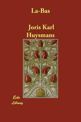 La-Bas by Joris-Karl Huysmans, Joris-Karl Huysmans