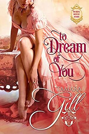 To Dream of You by Tamara Gill