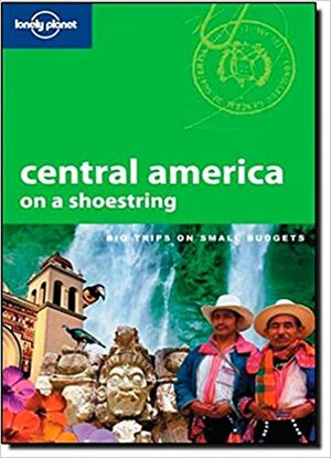 Lonely Planet Central America on a Shoestring by Lonely Planet, Robert Reid