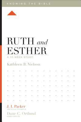 Ruth and Esther: A 12-Week Study by Kathleen Nielson