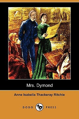 Mrs. Dymond (Dodo Press) by Anne Isabella Thackeray Ritchie