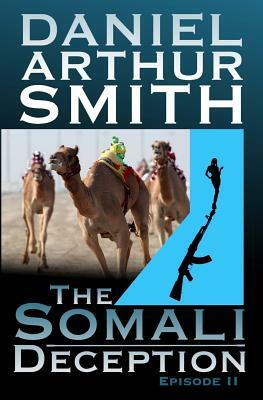 The Somali Deception Episode II by Daniel Arthur Smith