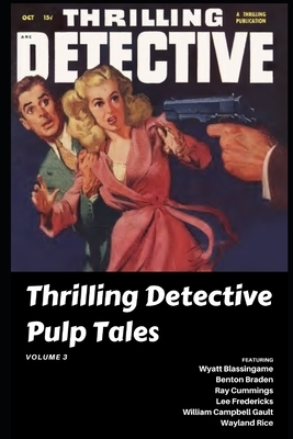 Thrilling Detective Pulp Tales Volume 3 by Wyatt Blassingame, William Campbell Gault, Benton Braden