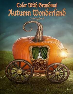 Color With Grandma! Autumn Wonderland by C. a. Jameson
