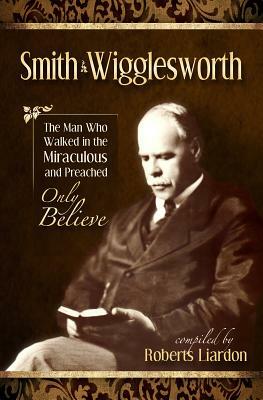 The Smith Wigglesworth Collection by Smith Wigglesworth