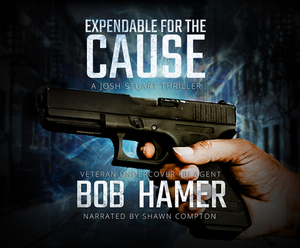 Expendable for the Cause: A Josh Stuart Thriller by Bob Hamer