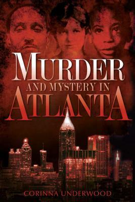 Murder and Mystery in Atlanta by Corinna Underwood