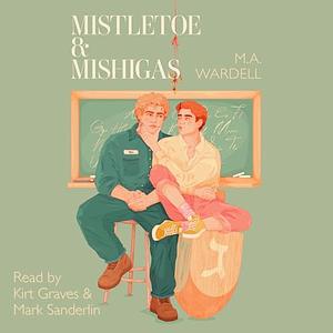 Mistletoe & Mishigas by M.A. Wardell