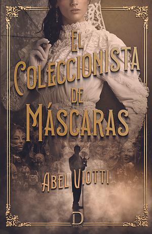 El coleccionista de máscaras by Abel Viotti, Abel Viotti