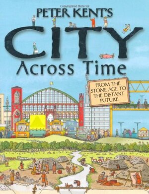 City Across Time by Peter Kent