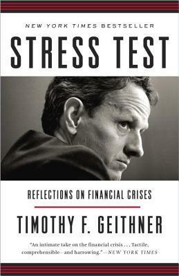 Stress Test: Reflections on Financial Crises by Timothy F. Geithner