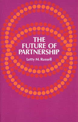 The Future of Partnership by Letty M. Russell