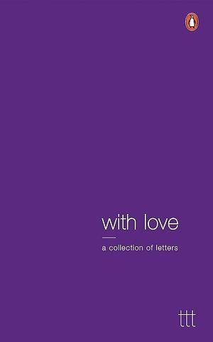 With Love : A Collection of Letters by Terribly Tiny Tales, Terribly Tiny Tales