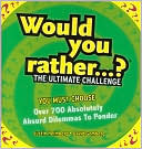 Would You Rather...? The Ultimate Challenge by Justin Heimberg, David Gomberg