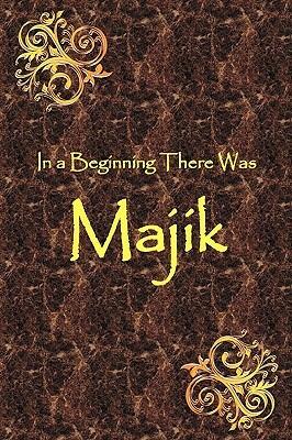 In a Beginning There Was Majik by Jeff Cross