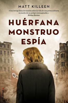 Huerfana, monstruo, espia by Matt Killeen