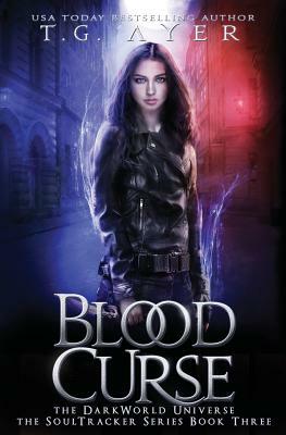 Blood Curse: A SoulTracker Novel #3: A DarkWorld Series by T. G. Ayer