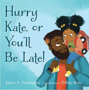 Hurry, Kate, or You'll Be Late! by Janice N. Harrington