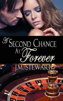 A Second Chance at Forever by Jm Stewart