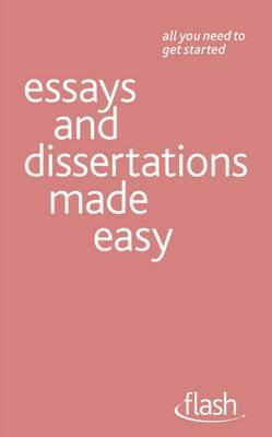 Essays and Dissertations Made Easy by Hazel Hutchison
