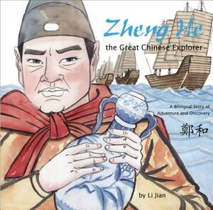 Zheng He, the Great Chinese Explorer: A Bilingual Story of Adventure and Discovery (Chinese and English) by Li Jian