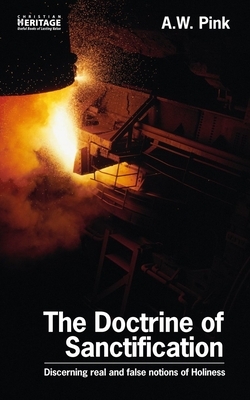 The Doctrine of Sanctification by A. W. Pink
