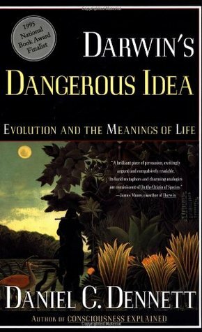 Darwin's Dangerous Idea: Evolution and the Meanings of Life by Daniel C. Dennett