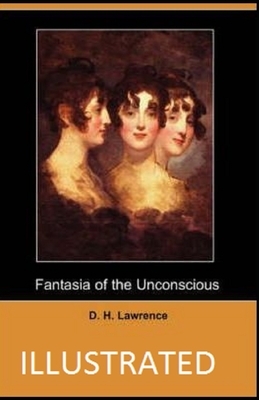 Fantasia of the Unconscious Illustrated by D.H. Lawrence