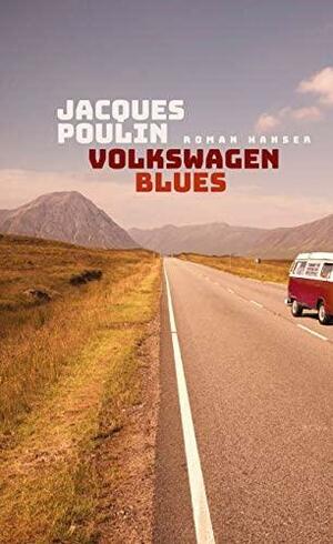 Volkswagen Blues: Roman by Jacques Poulin, Sheila Fischman