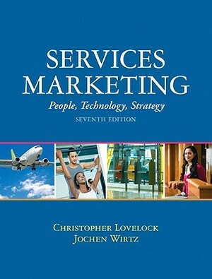 Services Marketing: People, Technology, Strategy by Jochen Wirtz, Christopher Lovelock