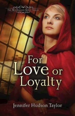 For Love or Loyalty: The MacGregor Legacy - Book 1 by Jennifer Hudson Taylor