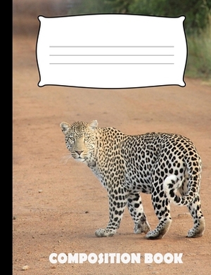 Composition Book: Leopard Composition Wide Ruled by Pinnacle Novelty Publishing