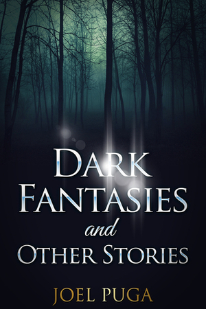 Dark Fantasies and Other Stories by Joel Puga