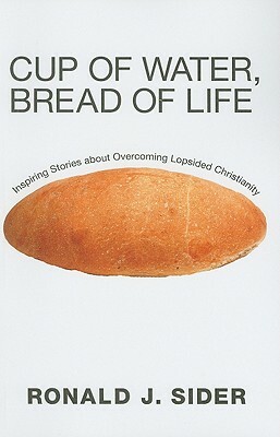 Cup of Water, Bread of Life by Ronald J. Sider