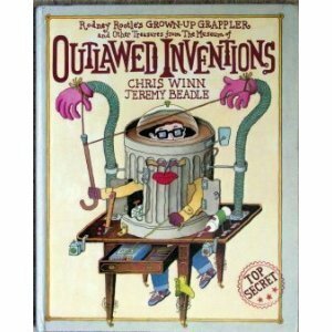Rodney Rootle's Grown-Up Grappler and Other Treasures from the Museum of Outlawed Inventions by Jeremy Beadle, Chris Winn