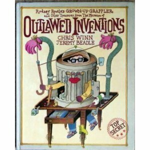 Rodney Rootle's Grown-Up Grappler and Other Treasures from the Museum of Outlawed Inventions by Chris Winn, Jeremy Beadle