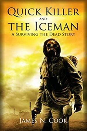 Quick Killer and the Iceman by James N. Cook