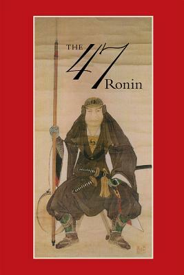 47: The True Story of the Vendetta of the 47 Ronin from Akô by Thomas Harper