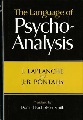 The Language of Psycho-Analysis by Jean-Bertrand Pontalis, Jean Laplanche