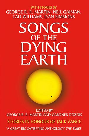 Songs of the Dying Earth: Stories in Honour of Jack Vance by George R.R. Martin