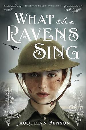 What the Ravens Sing by Jacquelyn Benson