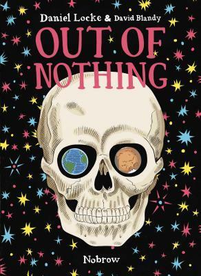 Out of Nothing by Daniel Locke, David Blandy
