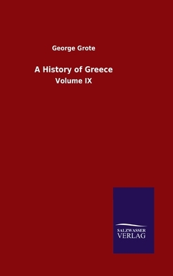 A History of Greece: Volume IX by George Grote