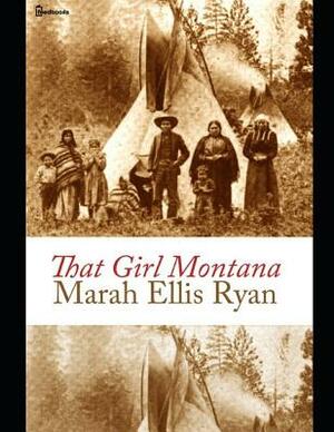 That Girl Montana: ( Annotated ) by Marah Ellis Ryan