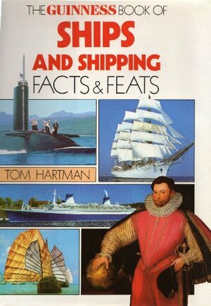 The Guinness Book of Ships and Shipping by Tom Hartman