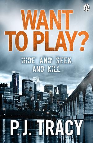 Want to Play?: Monkeewrench Book 1 by P.J. Tracy