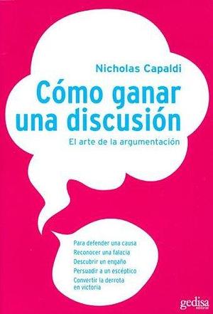 Como ganar una discusion/ The Art of Deception: El Arte De La Argumentacion by Nicholas Capaldi, Nicholas Capaldi