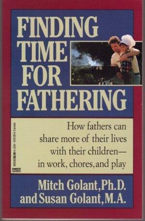 Finding Time for Fathering by Susan K. Golant, Mitch Golant