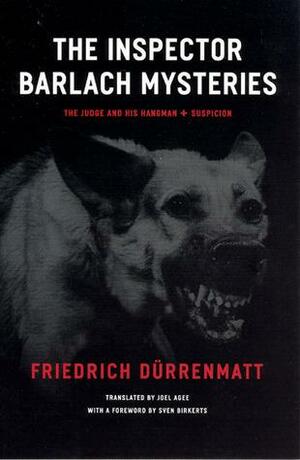 The Inspector Barlach Mysteries: The Judge and His Hangman / Suspicion by Sven Birkerts, Friedrich Dürrenmatt, Joel Agee